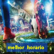 melhor horario jogar fortune tiger